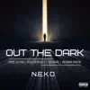 N.E.K.O. - Out the Dark (feat. Novakino, TrealOrTreally & Breanna Martin) - Single